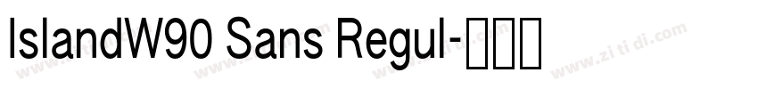 IslandW90 Sans Regul字体转换 IslandW90 Sans Regul字体转换